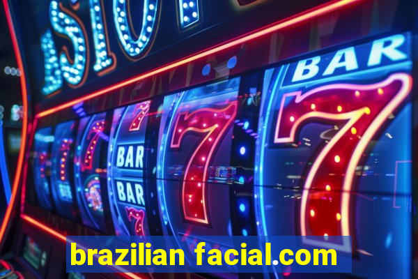 brazilian facial.com